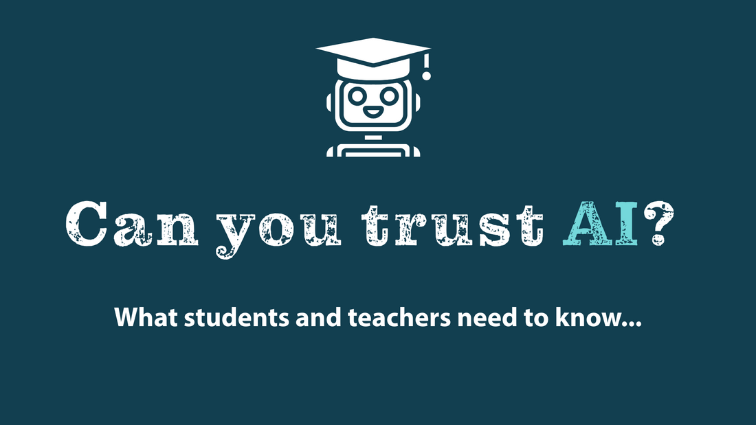 Can You Trust What AI Tells You? What Students and Teachers Need to Know