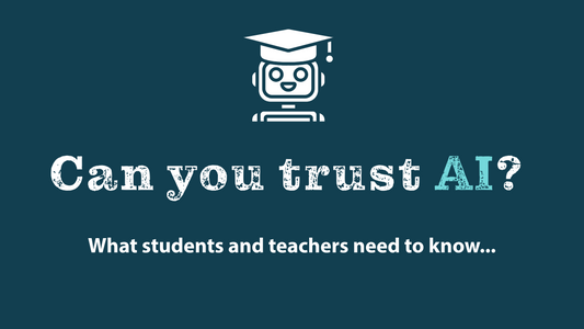 Can You Trust What AI Tells You? What Students and Teachers Need to Know
