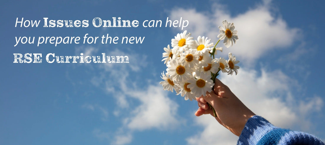 Prepare for the new RSE Curriculum with Issues Online